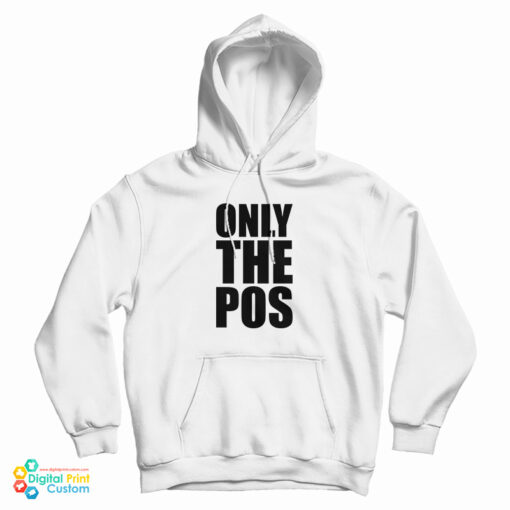 Only The Pos Hoodie