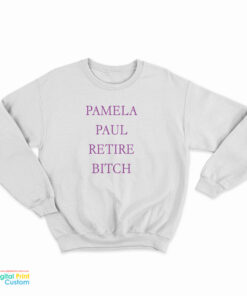 Pamela Paul Retire Bitch Sweatshirt