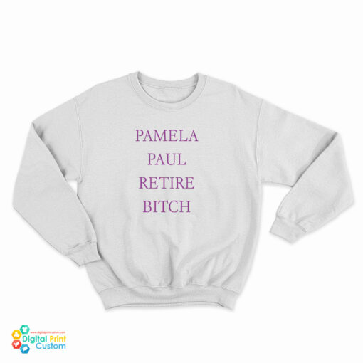 Pamela Paul Retire Bitch Sweatshirt