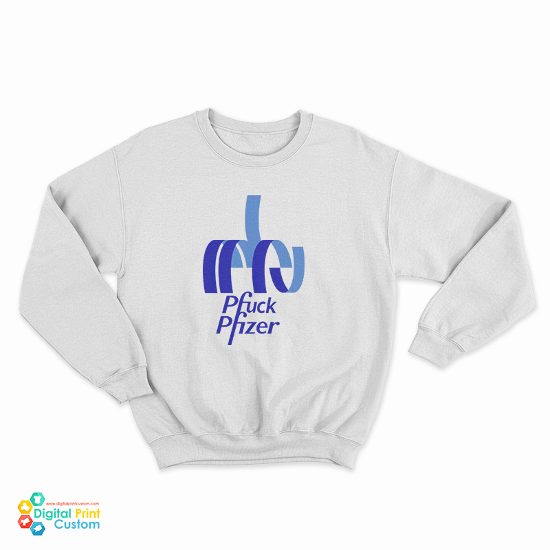 Pfuck Pfizer Sweatshirt
