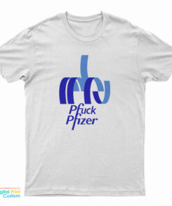Pfuck Pfizer T-Shirt