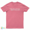 Punch Me In The Face I Need To Feel Alive T-Shirt