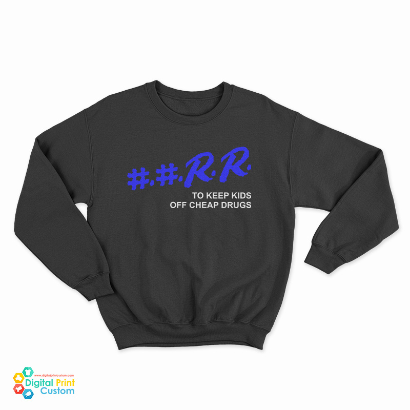 RR To Keep Kids Off Cheap Drugs Sweatshirt
