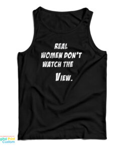 Real Women Don't Watch The View Tank Top