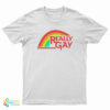 Really Gay T-Shirt