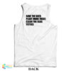 Save The Bees Plant More Trees Clean The Seas Titties Tank Top