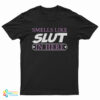 Smells Like Slut In Here T-Shirt