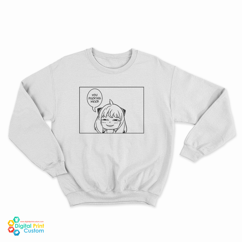 Spy x Family Smug Anya You Fucking Weeb Sweatshirt
