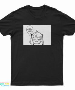 Spy x Family Smug Anya You Fucking Weeb T-Shirt