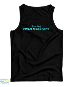 Starring Ewan McGregor Tank Top