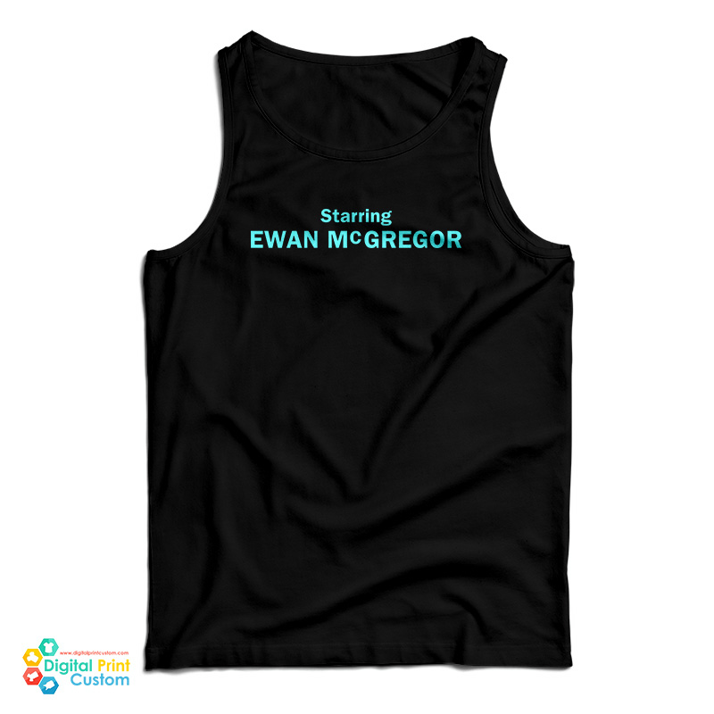 Starring Ewan McGregor Tank Top