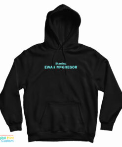 Starring Ewan McGregor Hoodie