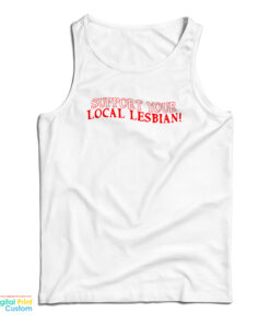 Support Your Local Lesbian Tank Top