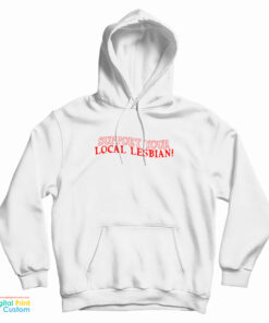 Support Your Local Lesbian Hoodie