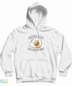 Thank God It's Fried Egg Hoodie