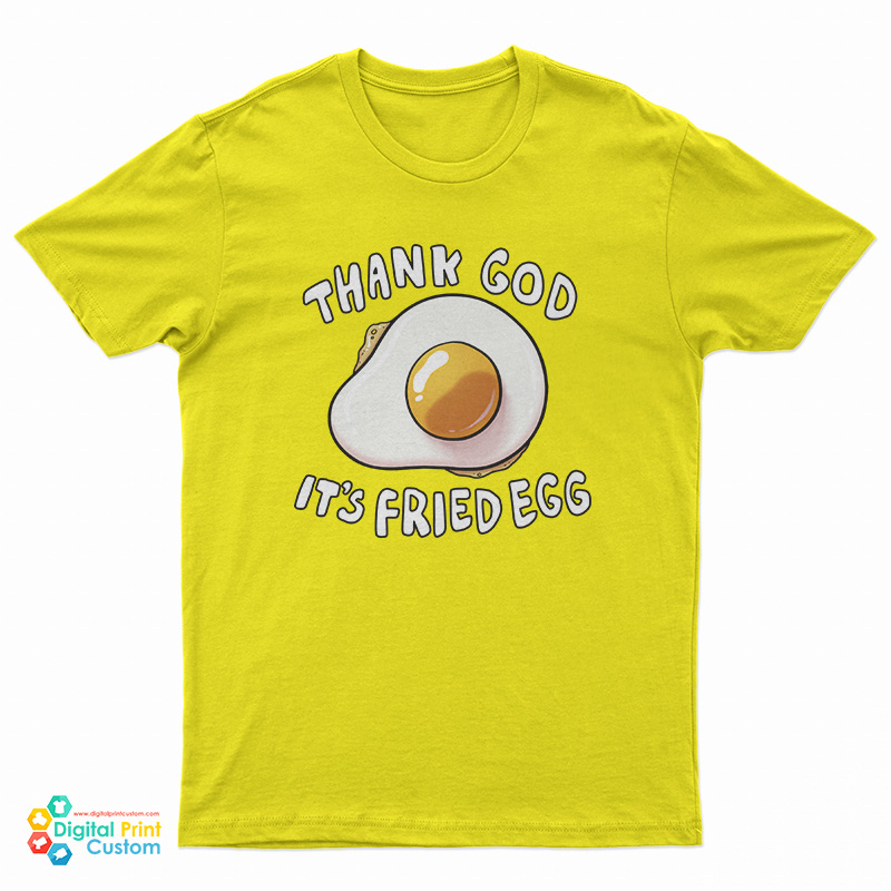 Thank God It's Fried Egg T-Shirt