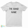 The Band Name T-Shirt