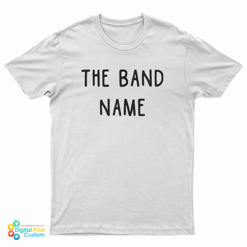 The Band Name T-Shirt