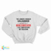 The Longer I Remain Unjabbed The More Evidence Sweatshirt
