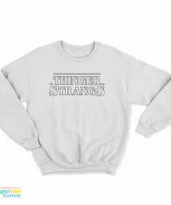 Thinger Strangs Sweatshirt