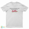 This Was The Only Shirt I Had With No Cum On It Funny T-Shirt