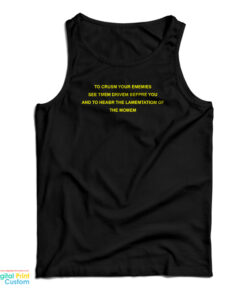 To Crusm Your Ememies See Tmem Drivem Befpre You Tank Top