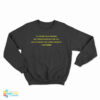 To Crusm Your Ememies See Tmem Drivem Befpre You Sweatshirt