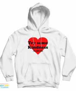 Try Some Kindness Asshole Hoodie