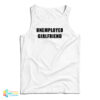 Unemployed Girlfriend Tank Top