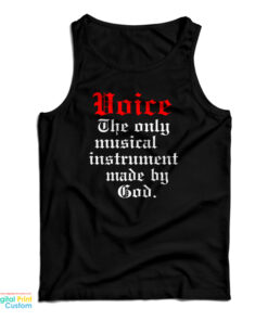 Voice The Only Musical Instrument Made By God Tank Top