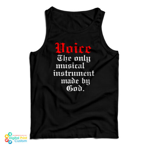 Voice The Only Musical Instrument Made By God Tank Top