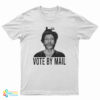 Vote By Mail Ted Kaczynski T-Shirt