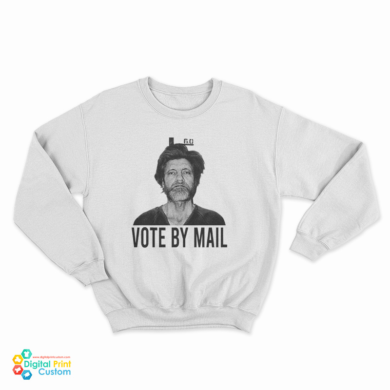 Vote By Mail Ted Kaczynski Sweatshirt