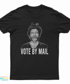 Vote By Mail Ted Kaczynski T-Shirt