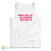 Why Are You So Obsessed With Me Tank Top