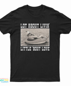 Alan Jackson Lot About Livin And Little Bout Love T-Shirt