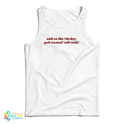 And On The 7th Day God Created Soft Rock Tank Top