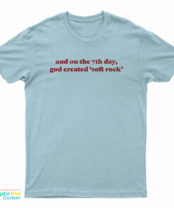 And On The 7th Day God Created Soft Rock T-Shirt