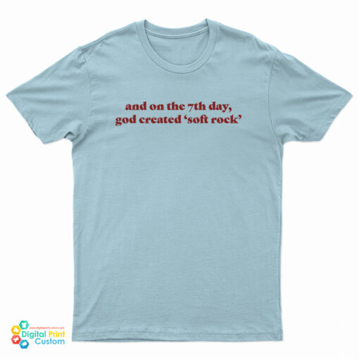 And On The 7th Day God Created Soft Rock T-Shirt
