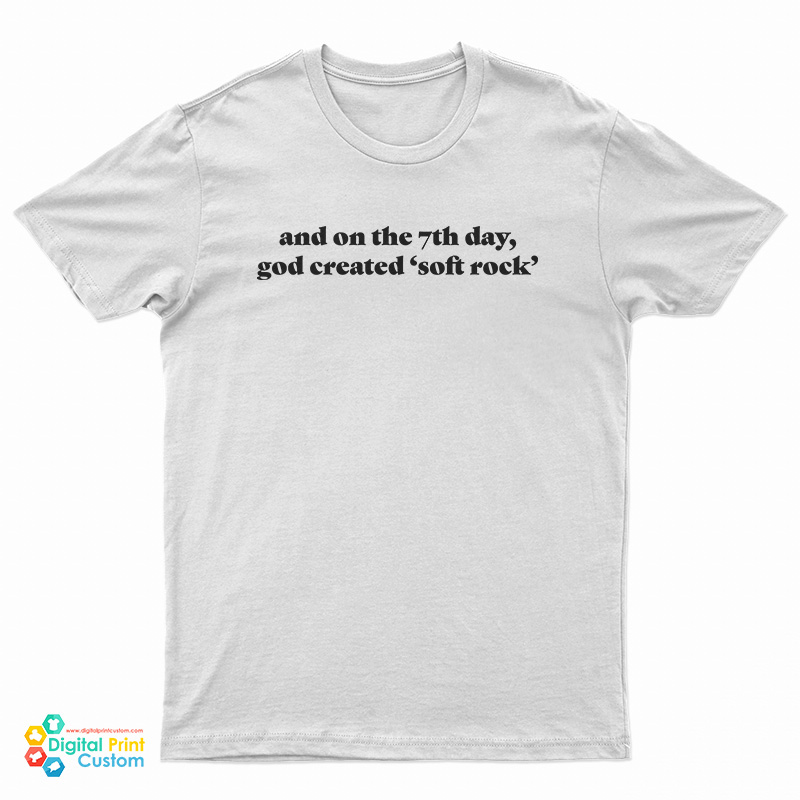 And On The 7th Day God Created Soft Rock T-Shirt