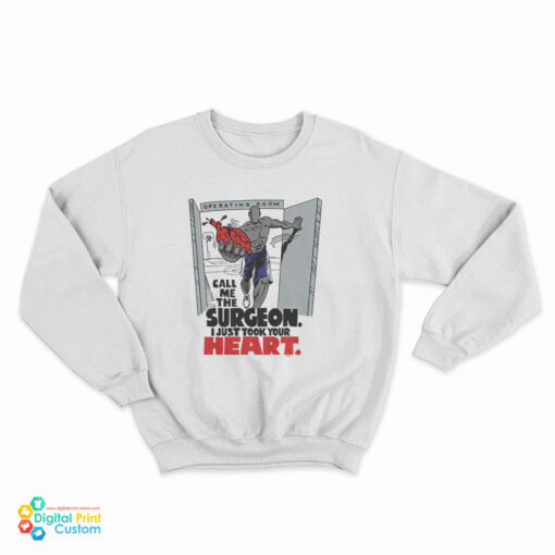 And1 Call Me The Surgeon I Just Took Your Heart Sweatshirt