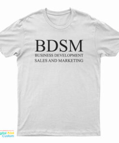BDSM Business Development Sales And Marketing T-Shirt
