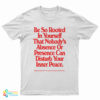 Be So Rooted In Yourself That Nobody's Absence Or Presence Can Disturb Your Inner Peace T-Shirt