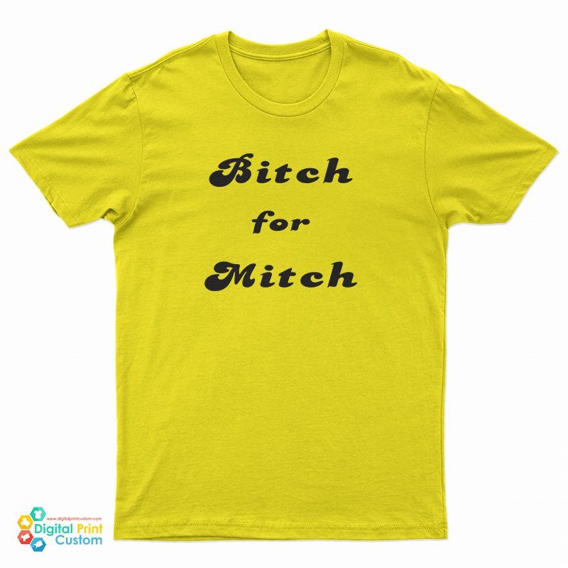 Bitch For Mitch T-Shirt