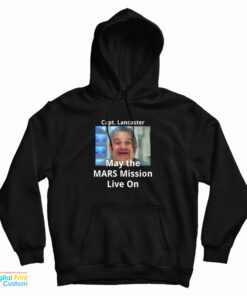 Capt Lancaster May The Mars Mission Live On Hoodie