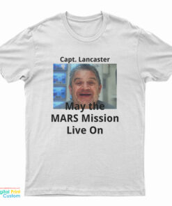 Capt Lancaster May The Mars Mission Live On T-Shirt