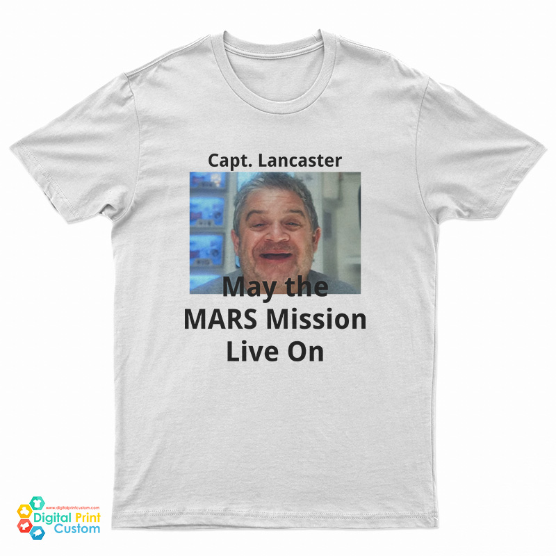 Capt Lancaster May The Mars Mission Live On T-Shirt