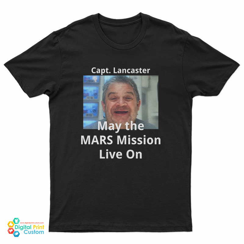 Capt Lancaster May The Mars Mission Live On T-Shirt