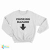 Choking Hazard Sweatshirt