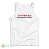 Cowboys Make Better Lovers Tank Top